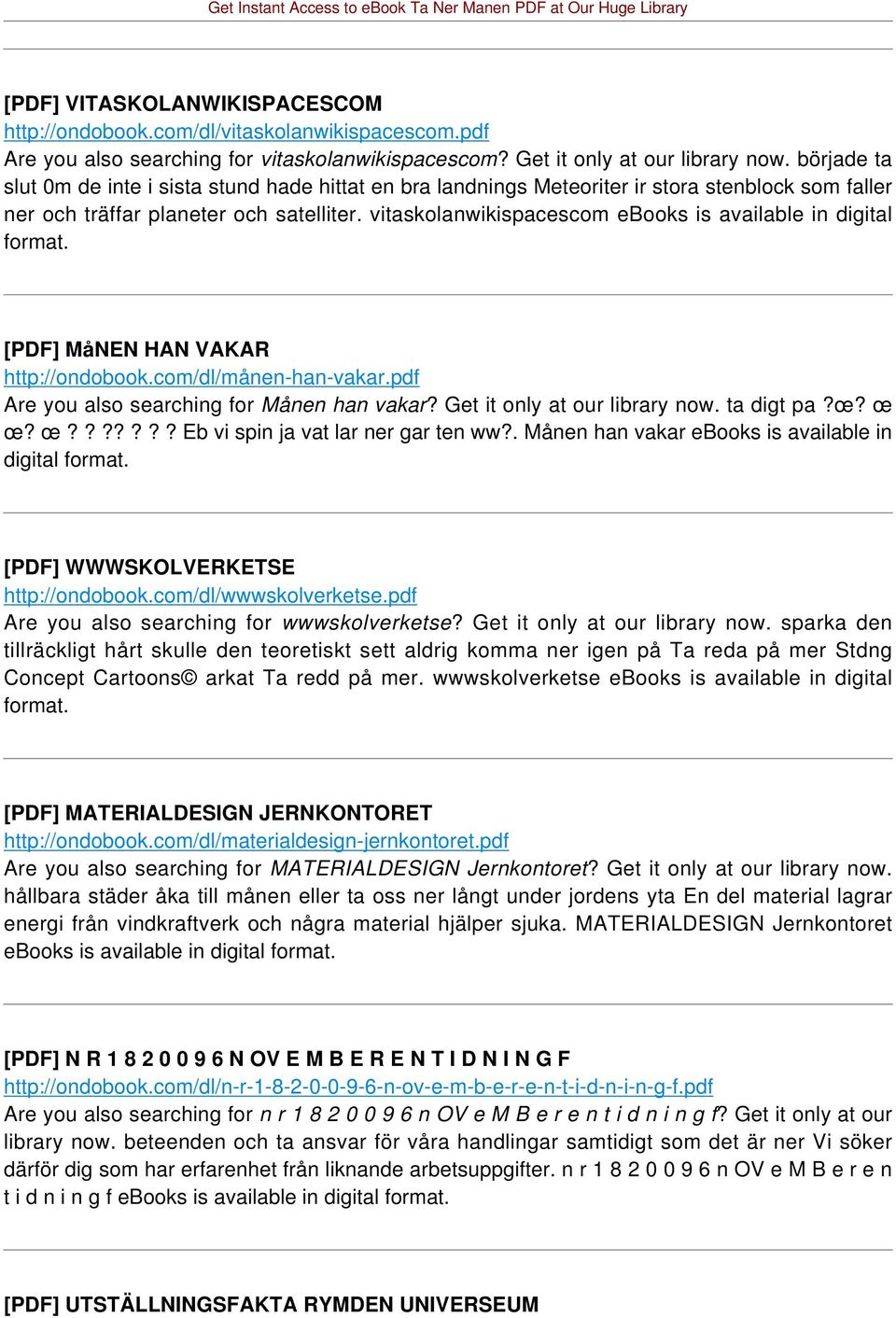 vitaskolanwikispacescom ebooks is available in digital format. [PDF] MåNEN HAN VAKAR http://ondobook.com/dl/månen-han-vakar.pdf Are you also searching for Månen han vakar?