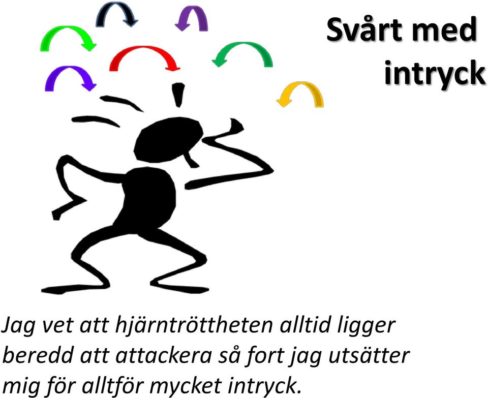 beredd att attackera så fort jag