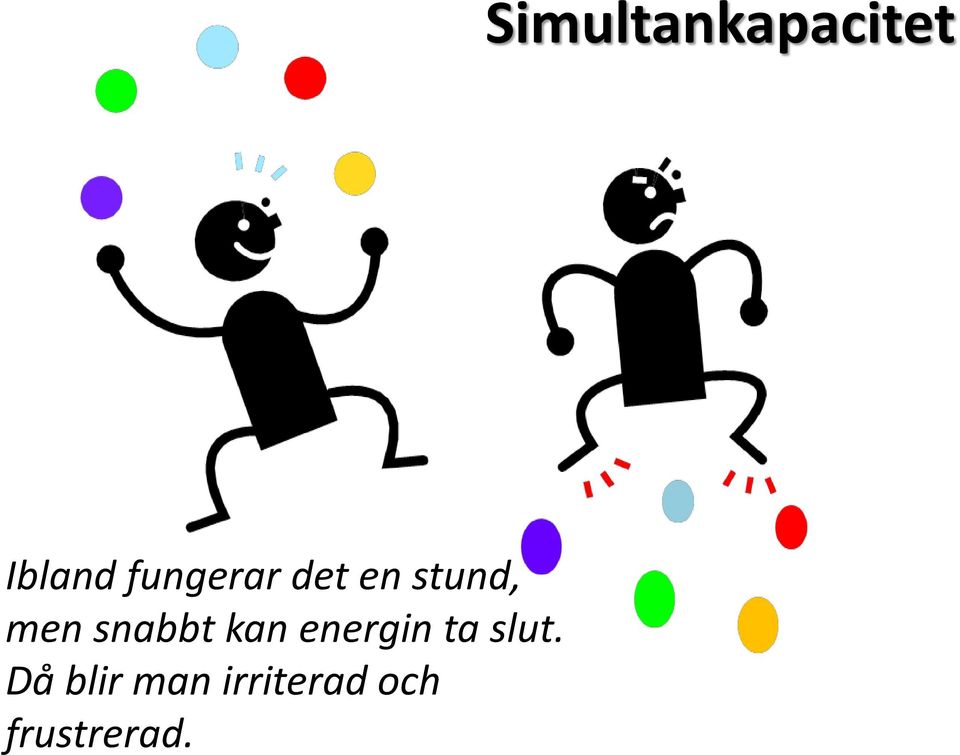 slut. Då blir man irriterad