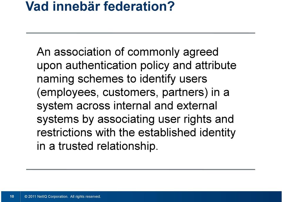 naming schemes to identify users (employees, customers, partners) in a system