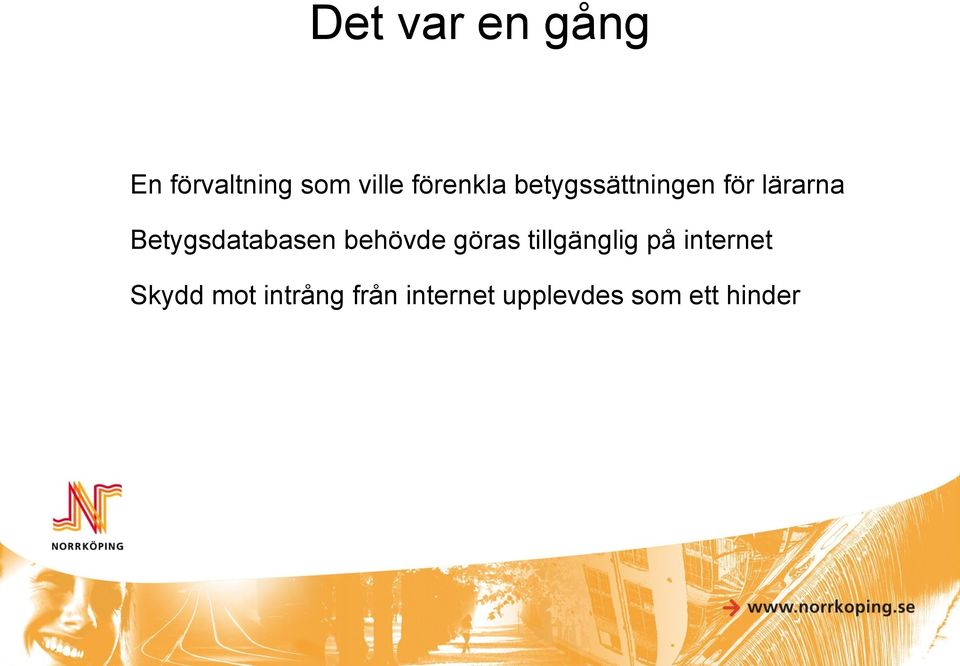Betygsdatabasen behövde göras tillgänglig på
