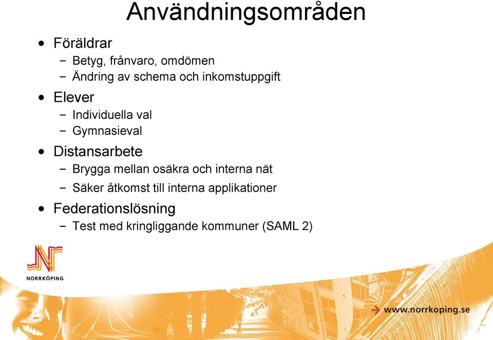 Distansarbete Brygga mellan osäkra och interna nät Säker åtkomst till
