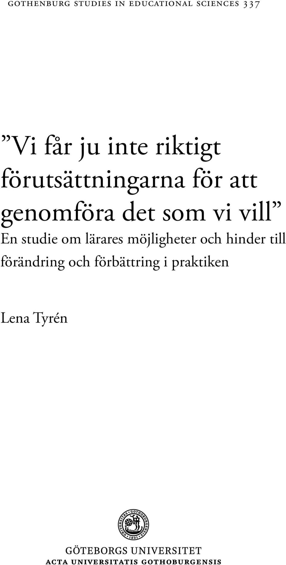 det som vi vill En studie om lärares möjligheter och