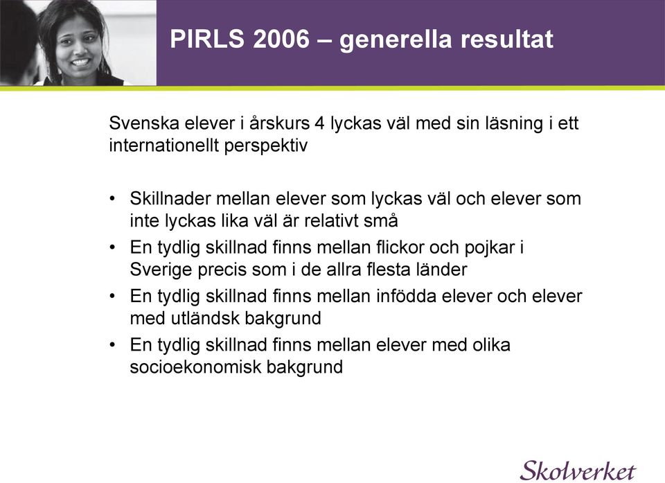 skillnad finns mellan flickor och pojkar i Sverige precis som i de allra flesta länder En tydlig skillnad finns
