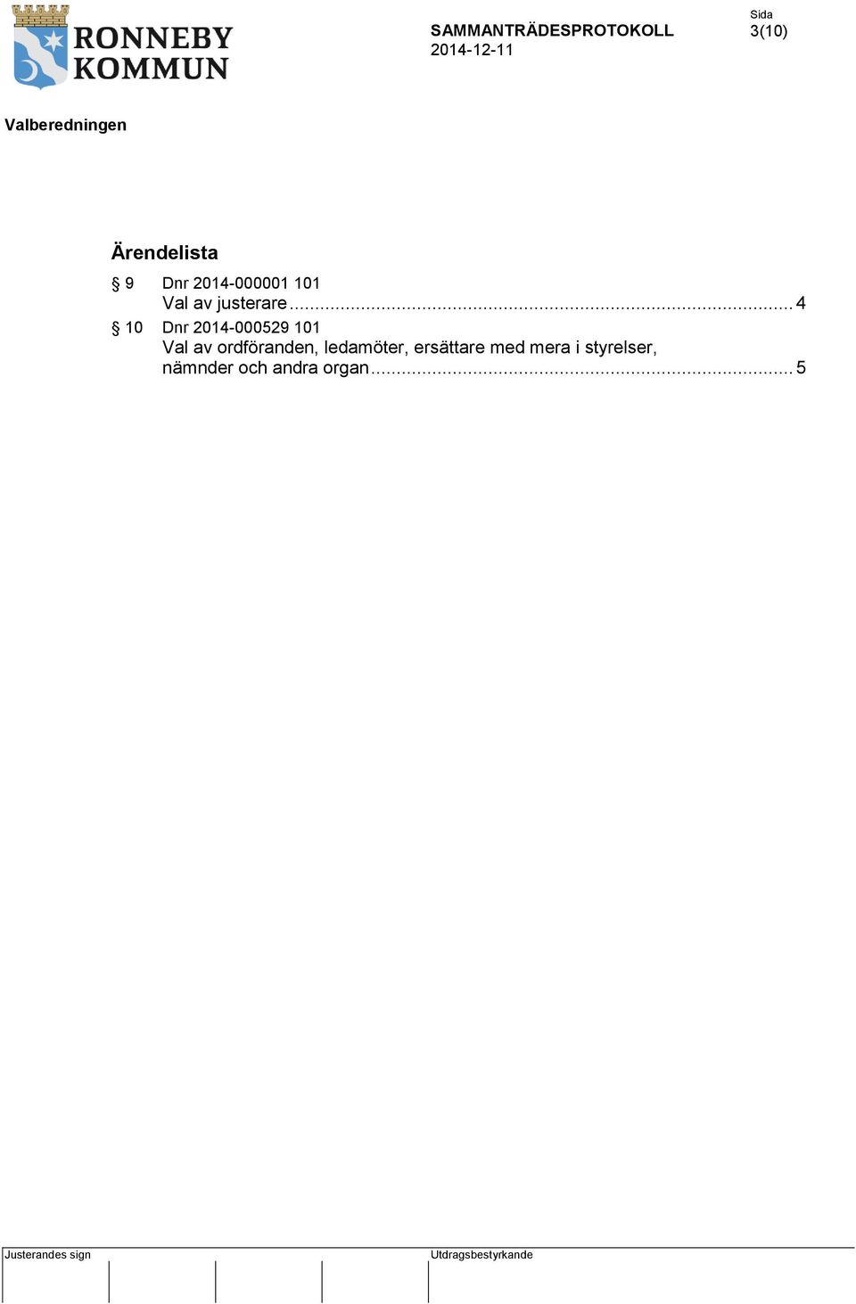 .. 4 10 Dnr 2014-000529 101 Val av