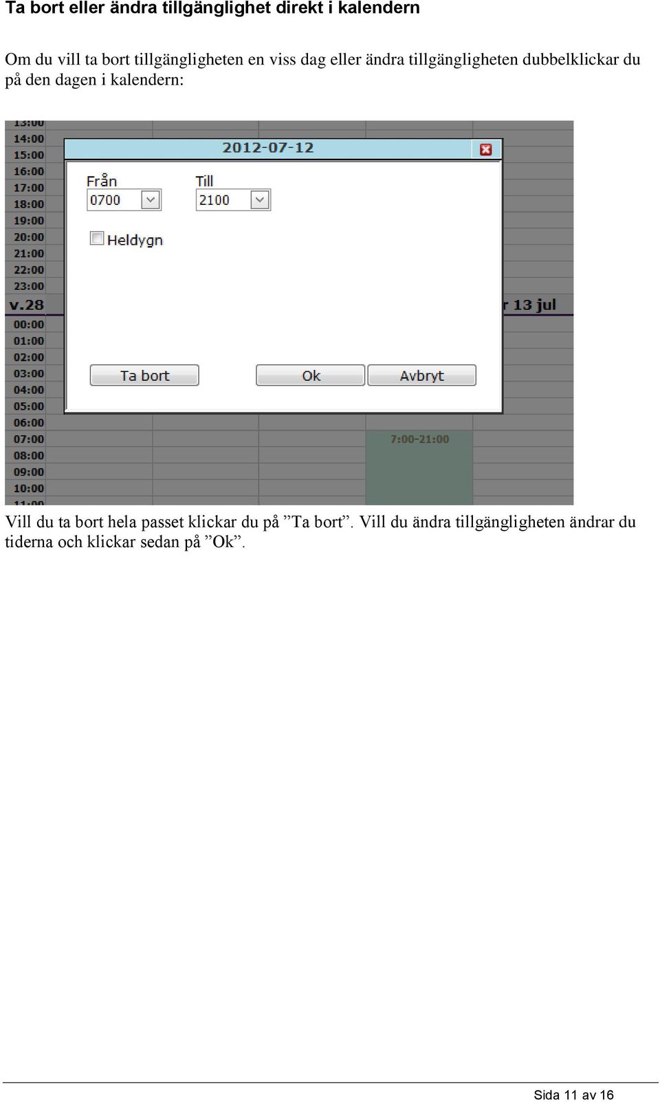 den dagen i kalendern: Vill du ta bort hela passet klickar du på Ta bort.