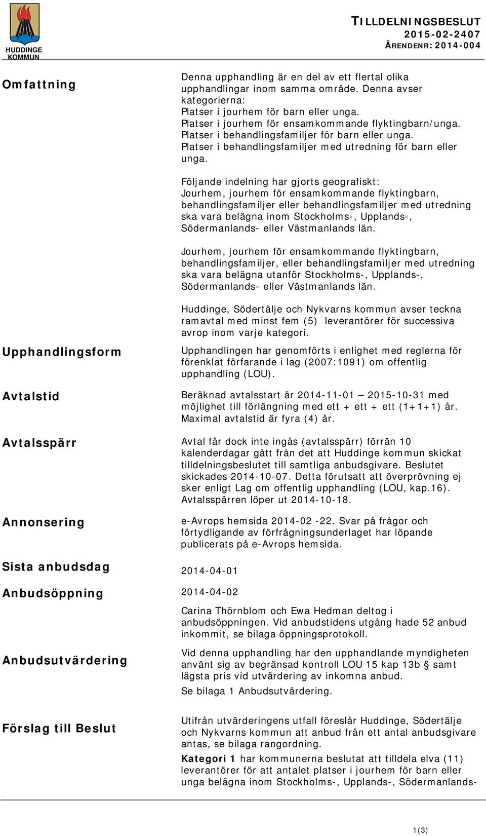 Platser i behandlingsfamiljer med utredning för barn eller unga.