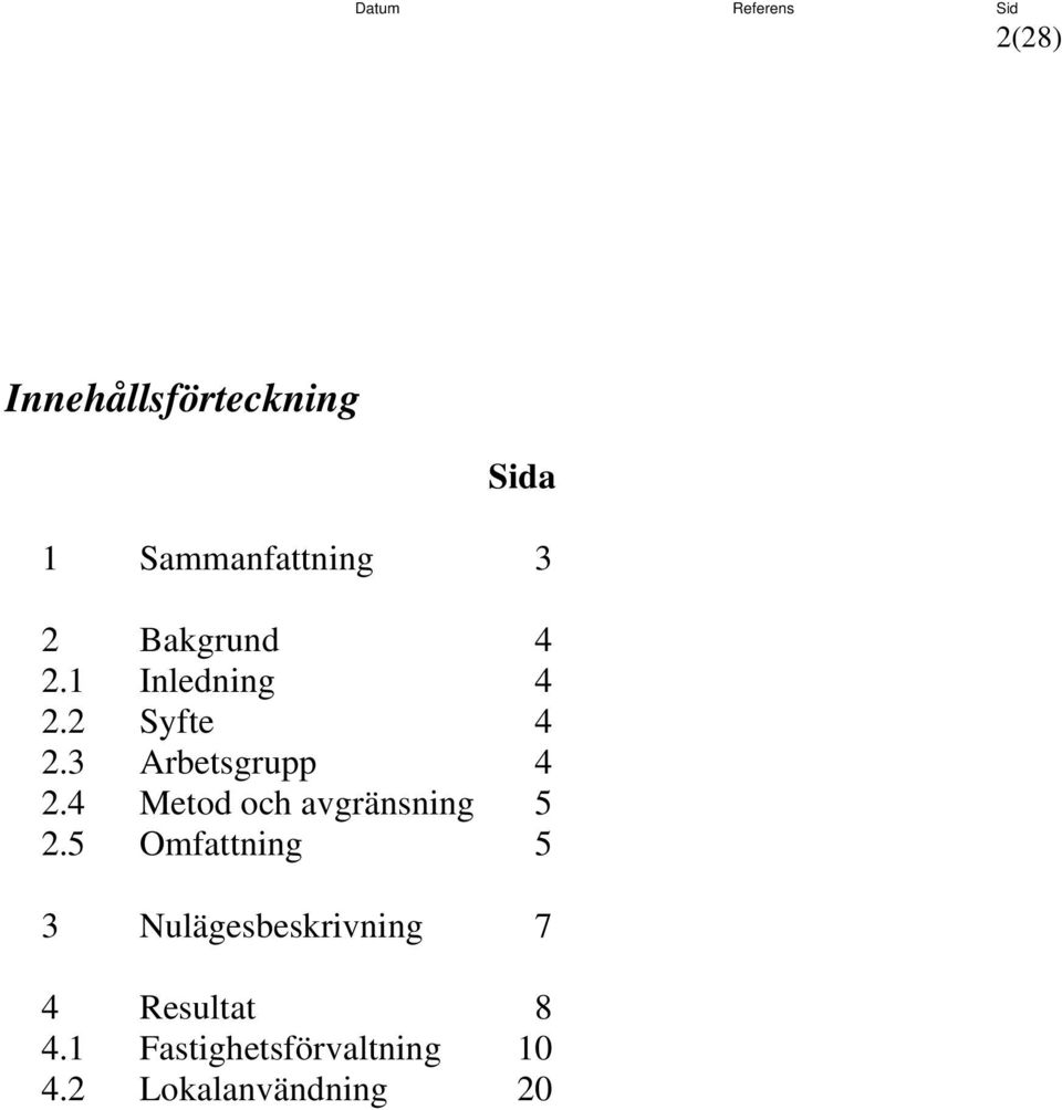 4 Metod och avgränsning 5 2.