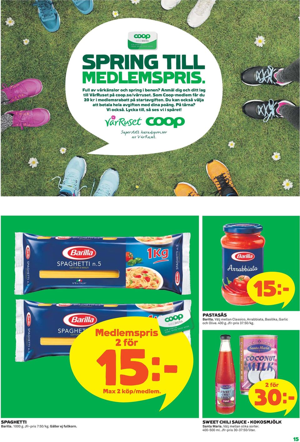 Lycka till, så ses vi i spåret! Suפrst t huvudsp r av VårRu t. 15k Medlemspriss 2 fö r 15k Max 2 köp/medlem. PASTASÅS Barilla.