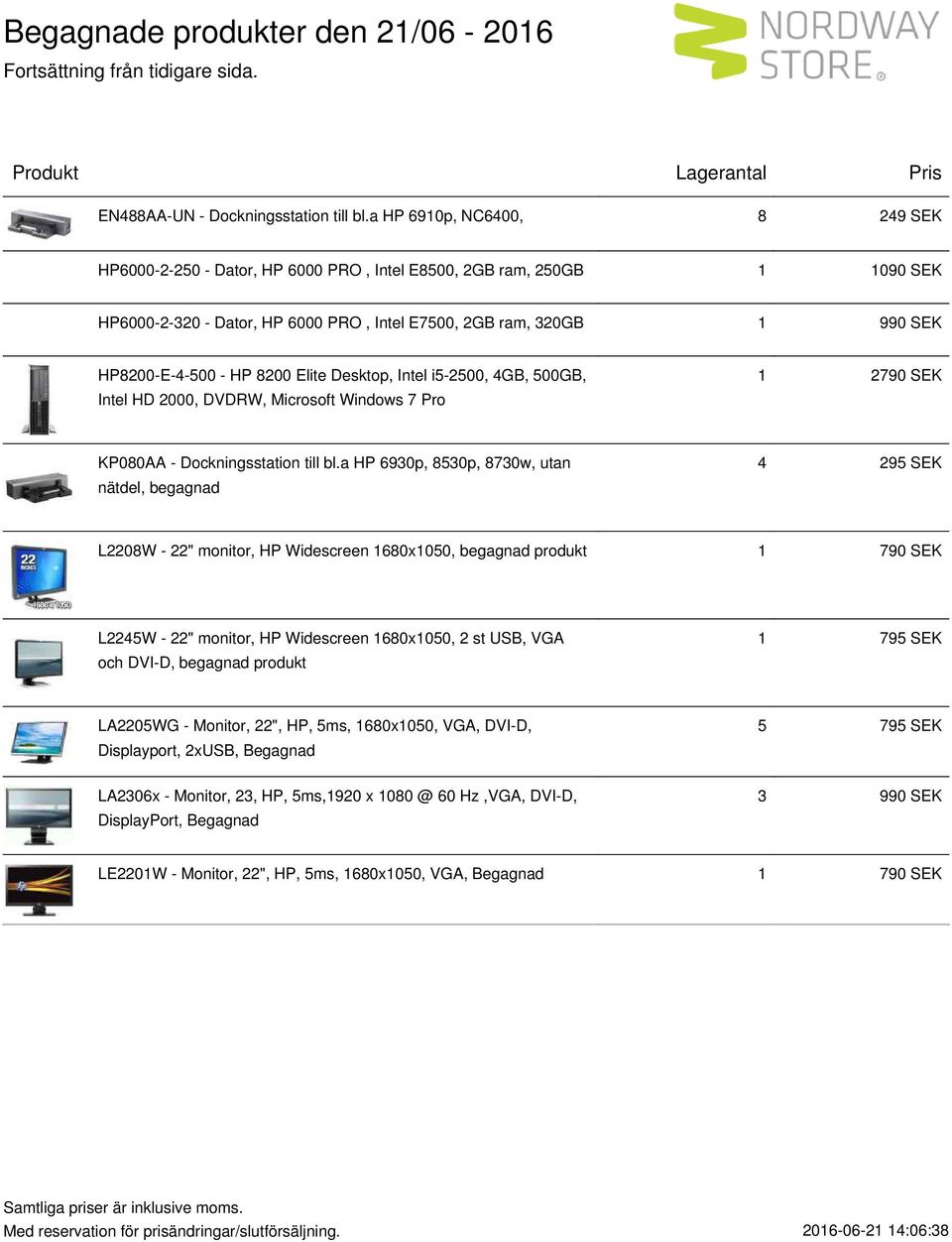 8200 Elite Desktop, Intel i5-2500, 4GB, 500GB, Intel HD 2000, DVDRW, Microsoft Windows 7 Pro 1 2790 SEK KP080AA - Dockningsstation till bl.