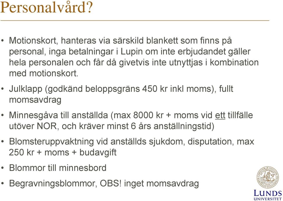 och får då givetvis inte utnyttjas i kombination med motionskort.