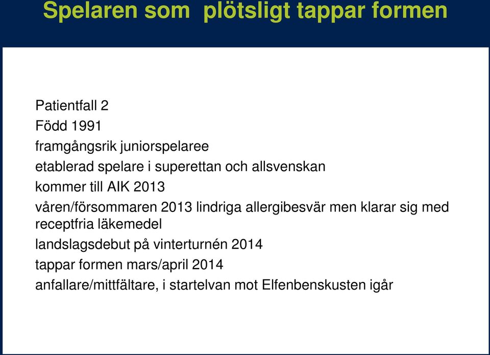 lindriga allergibesvär men klarar sig med receptfria läkemedel landslagsdebut på