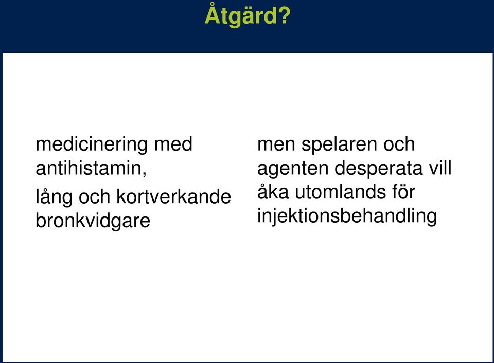 och kortverkande bronkvidgare men