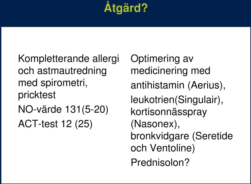 pricktest NO-värde 131(5-20) ACT-test 12 (25) Optimering av