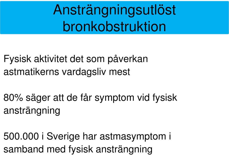 att de får symptom vid fysisk ansträngning 500.