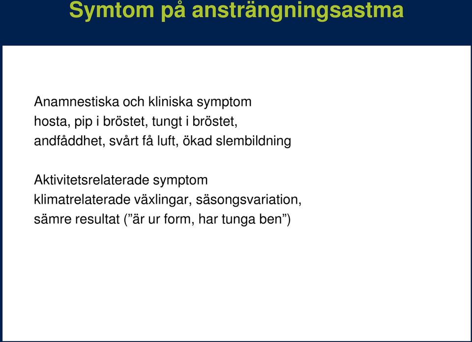 ökad slembildning Aktivitetsrelaterade symptom klimatrelaterade