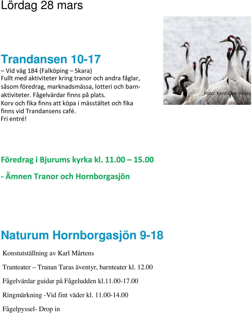 Foto: Kent-Ove Hvass Föredrag i Bjurums kyrka kl. 11.00 15.