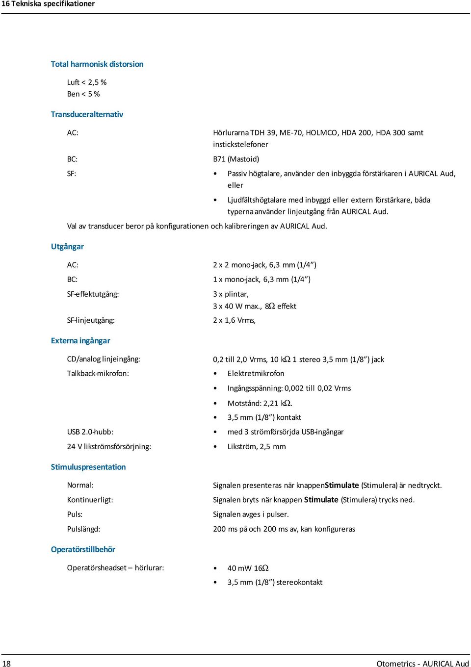 Val av transducer beror på konfigurationen och kalibreringen av AURICAL Aud.