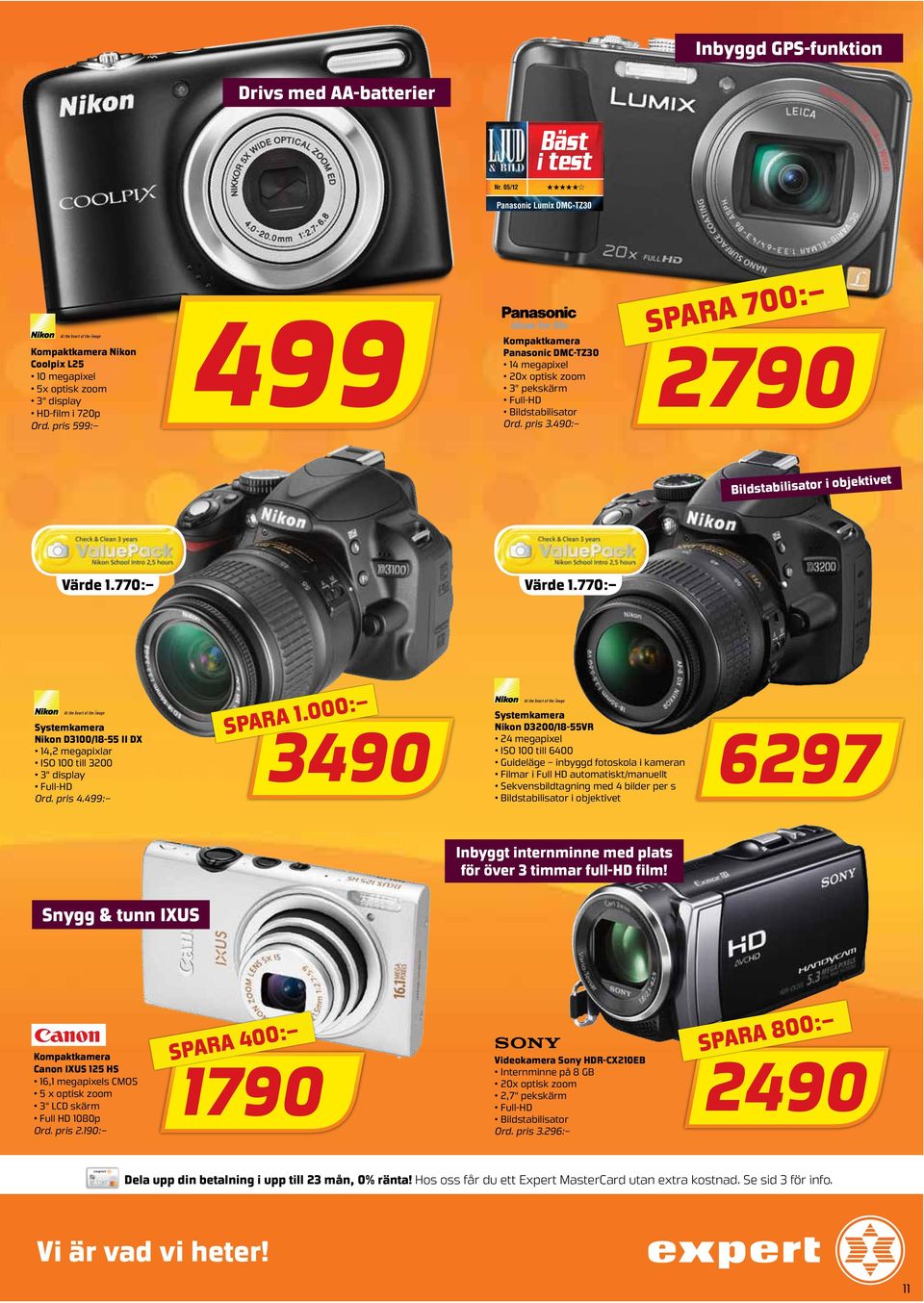 770: Systemkamera Nikon D3100/18-55 II DX 14,2 megapixlar ISO 100 till 3200 3" display Full-HD Ord. pris 4.499: spara 1.