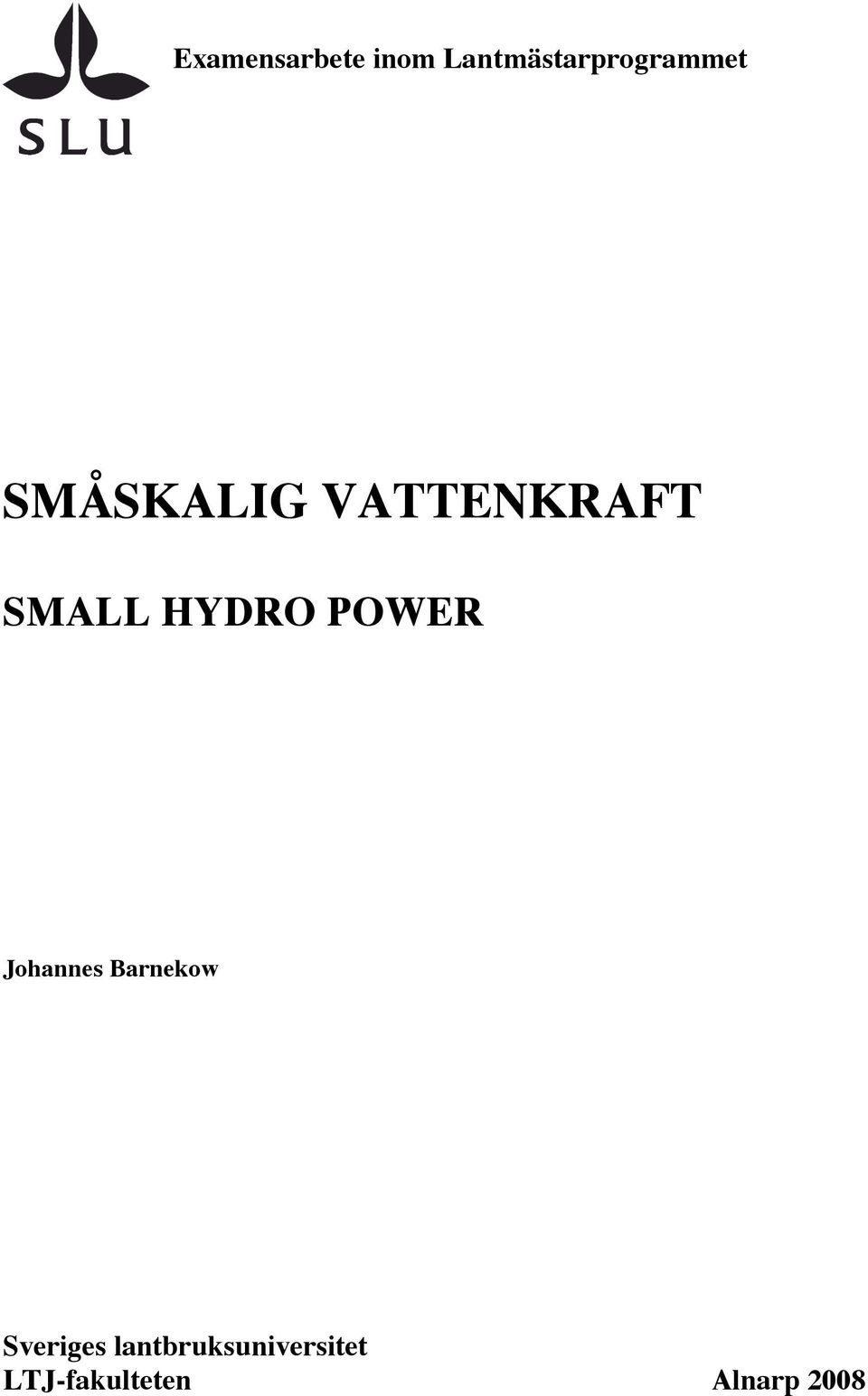 VATTENKRAFT SMALL HYDRO POWER Johannes