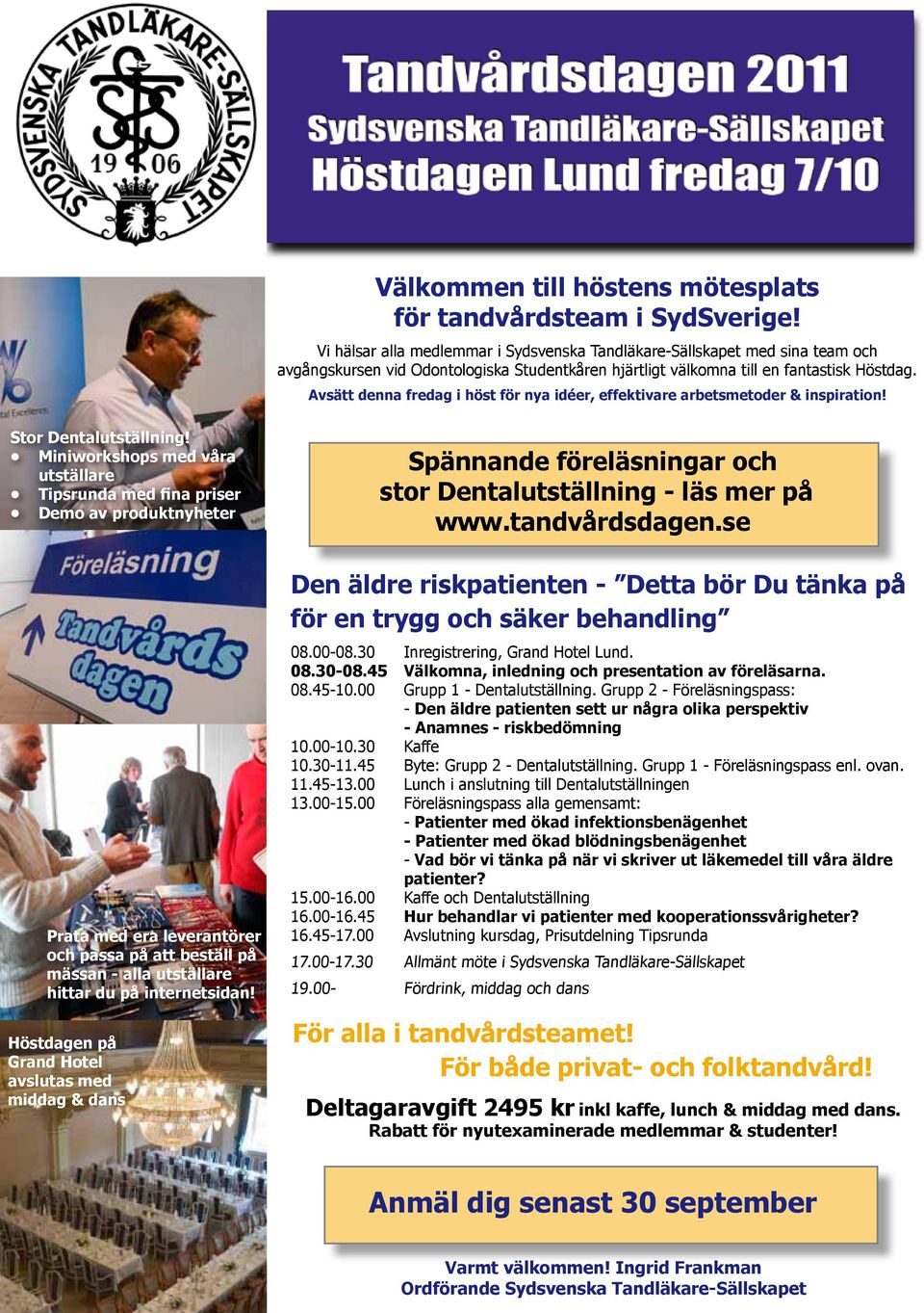 Avsätt denna fredag i höst för nya idéer, effektivare arbetsmetoder & inspiration! Stor Dentalutställning!