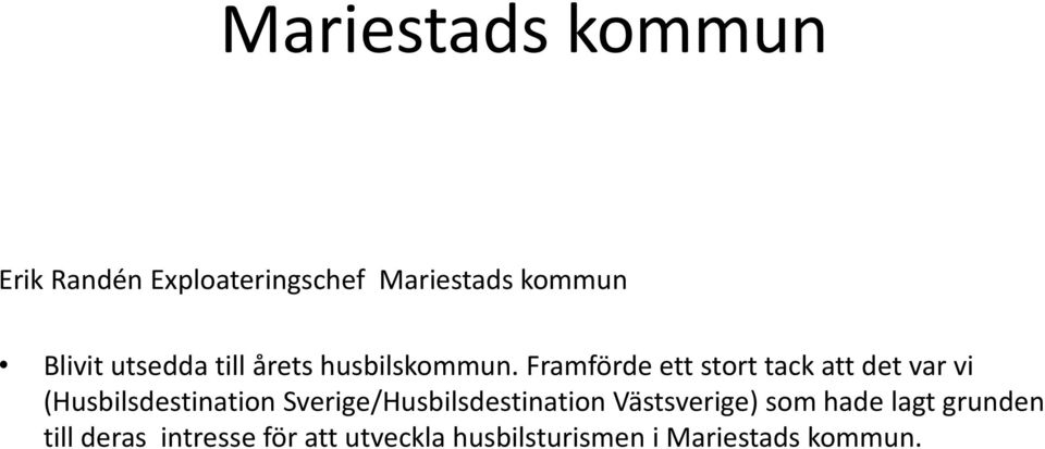 Framförde ett stort tack att det var vi (Husbilsdestination