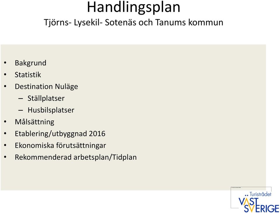 Ställplatser Husbilsplatser Målsättning