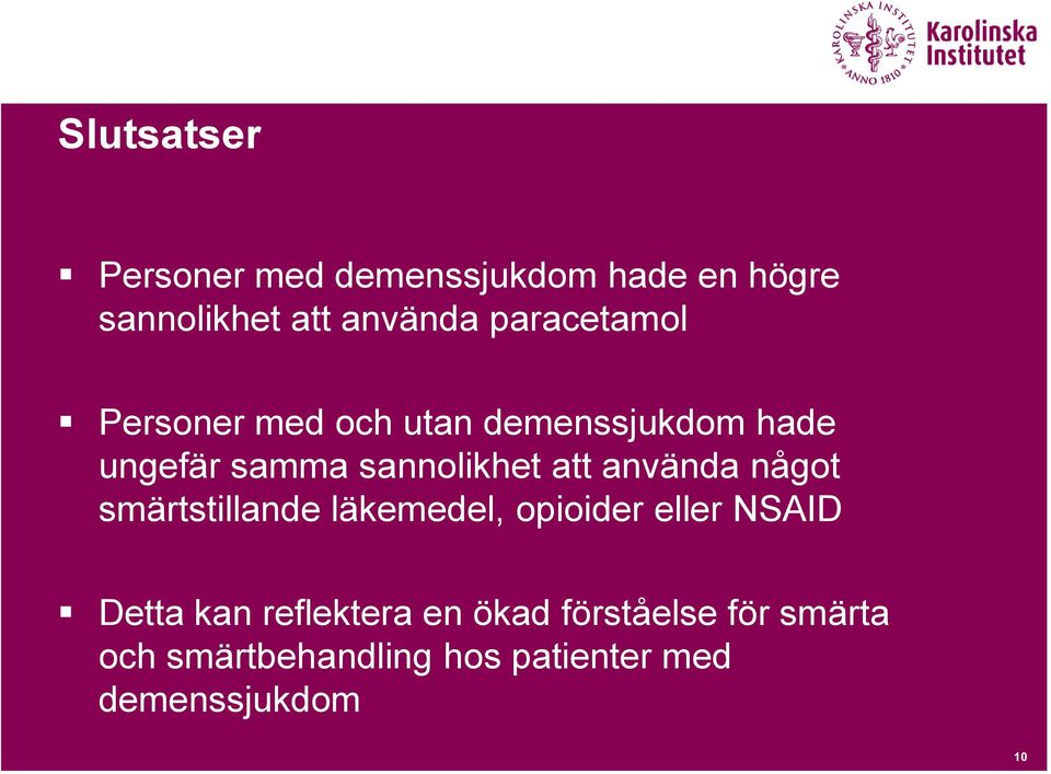 att använda något smärtstillande läkemedel, opioider eller NSAID Detta kan