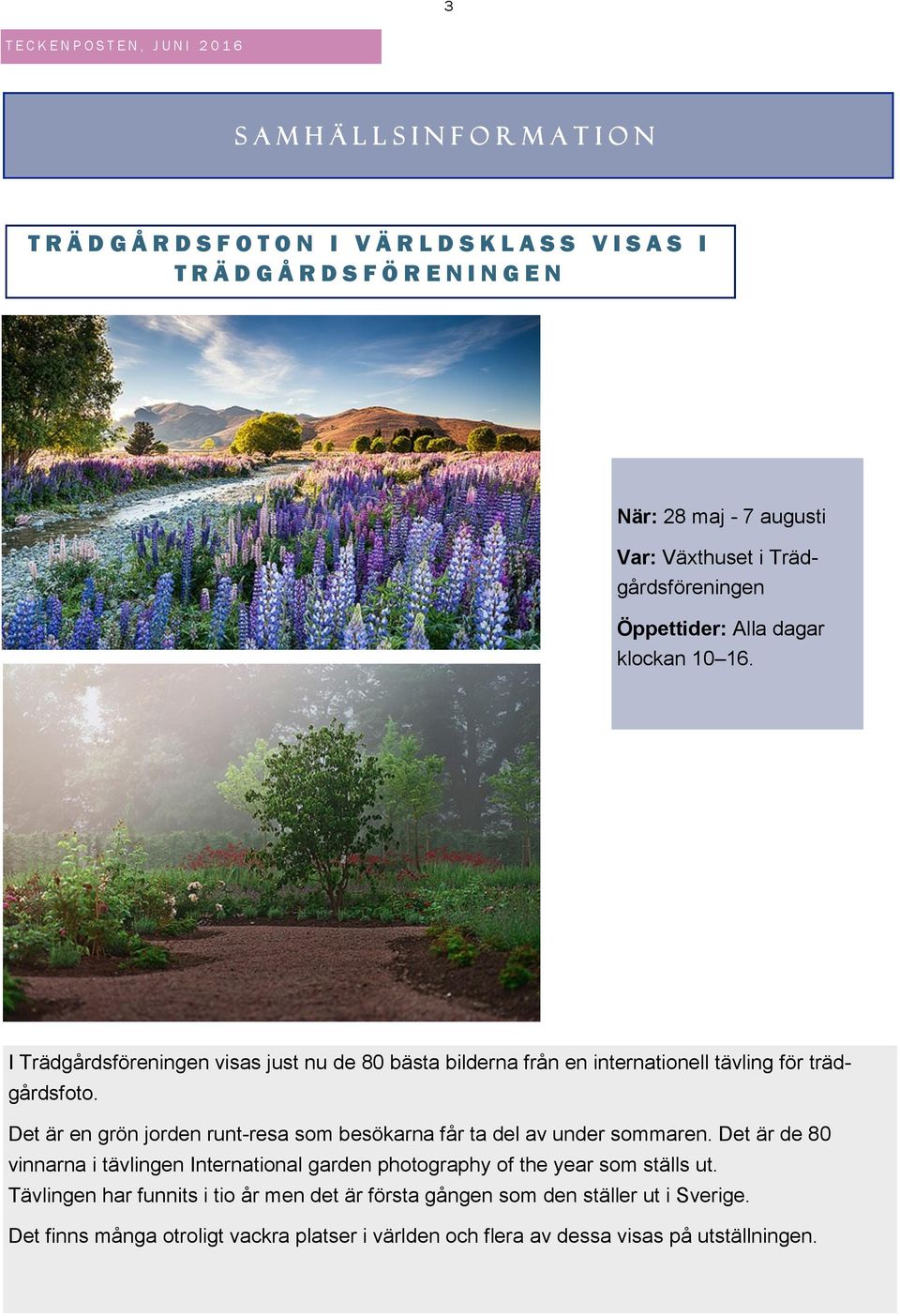 I Trädgårdsföreningen visas just nu de 80 bästa bilderna från en internationell tävling för trädgårdsfoto.