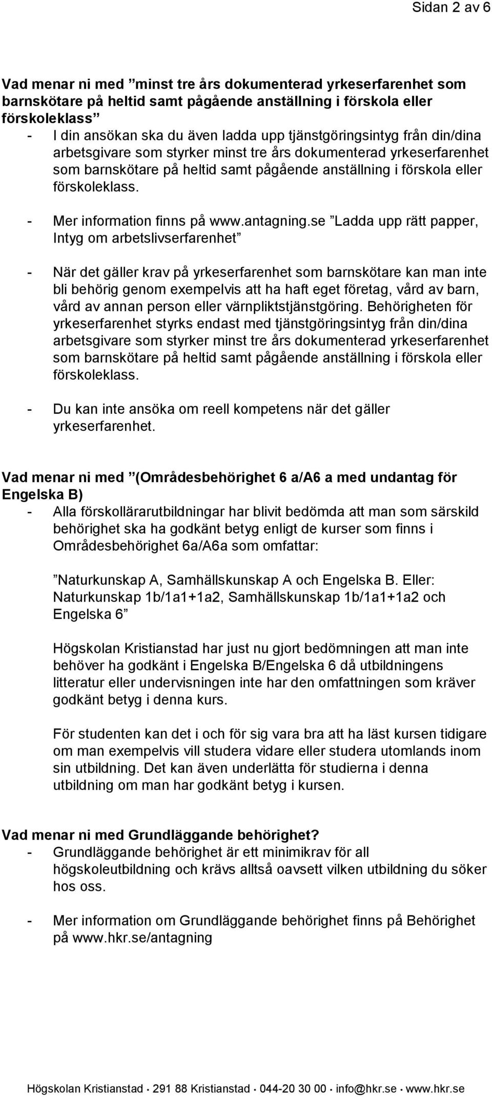 - Mer information finns på www.antagning.