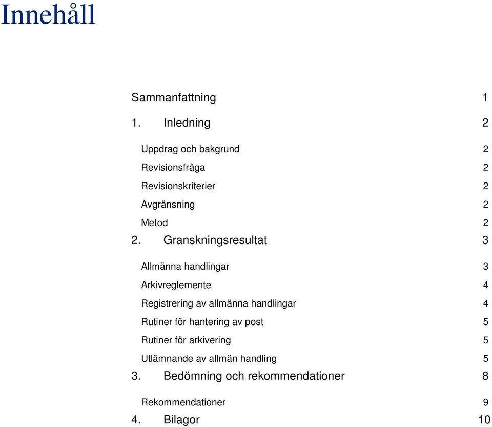 2. Granskningsresultat 3 Allmänna handlingar 3 Arkivreglemente 4 Registrering av allmänna