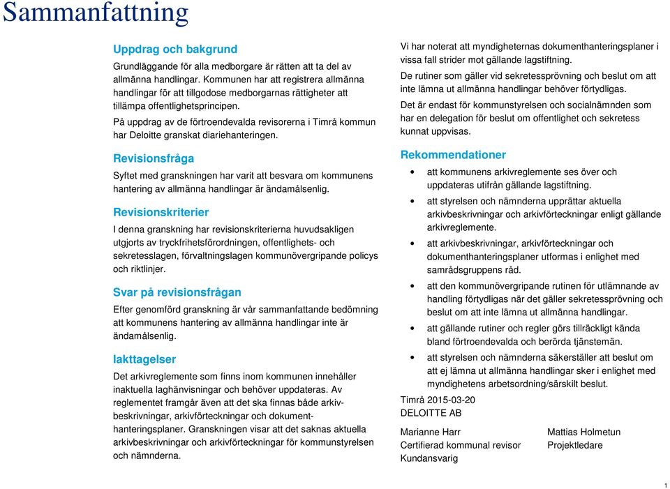 På uppdrag av de förtroendevalda revisorerna i Timrå kommun har Deloitte granskat diariehanteringen.