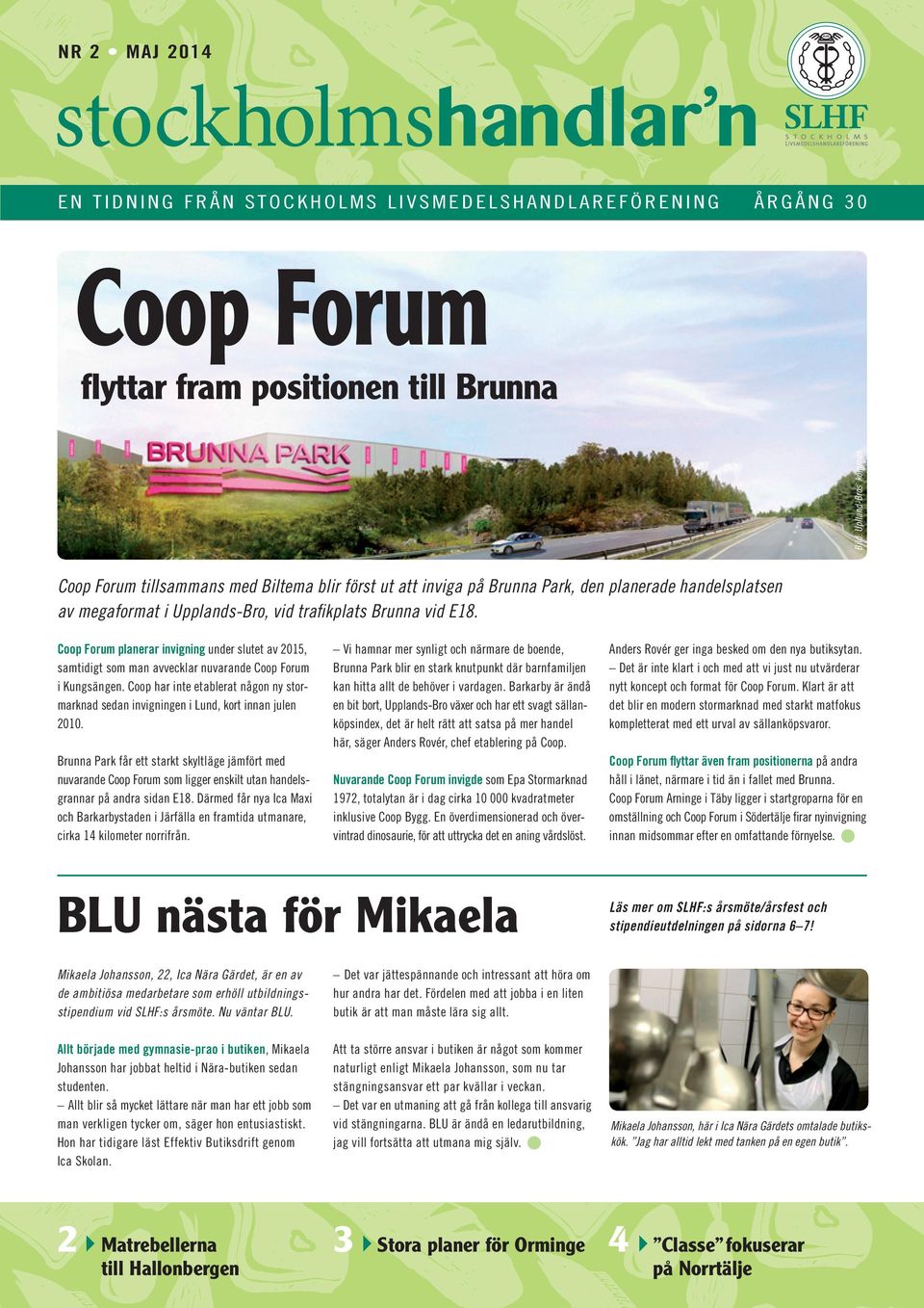Coop Forum planerar invigning under slutet av 2015, samtidigt som man avvecklar nuvarande Coop Forum i Kungsängen.