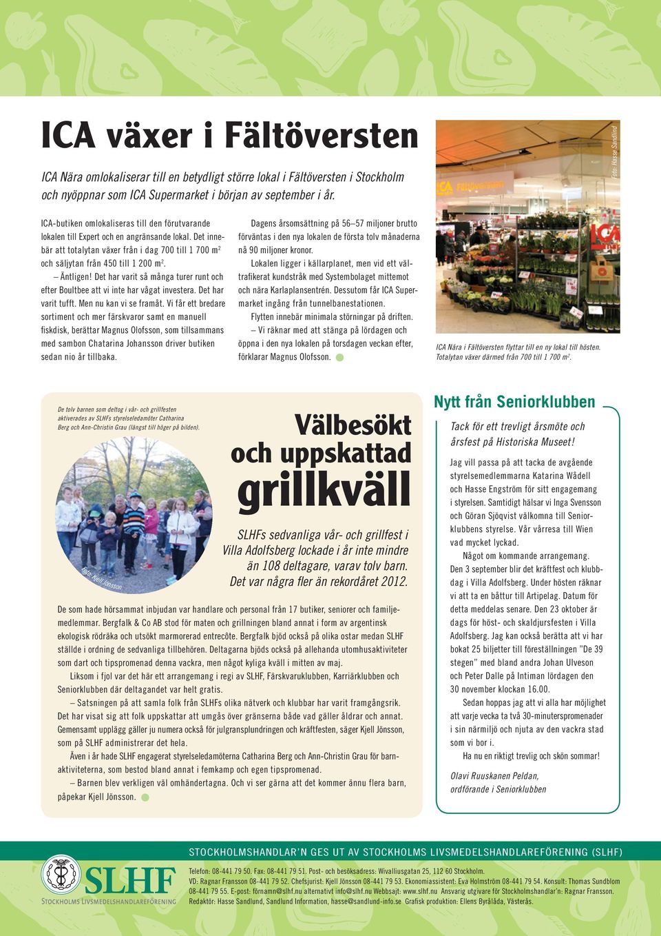 Foto: Hasse Sandlind ICA-butiken omlokaliseras till den förutvarande lokalen till Expert och en angränsande lokal.