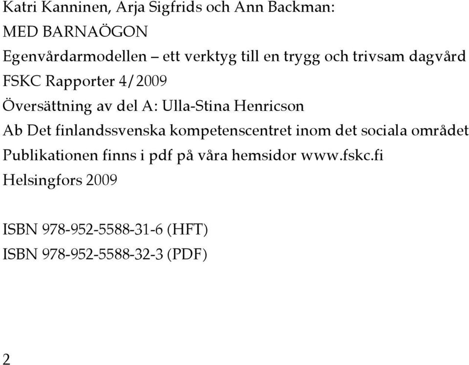 Ab Det finlandssvenska kompetenscentret inom det sociala området Publikationen finns i pdf på
