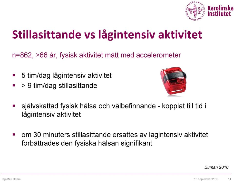 välbefinnande - kopplat till tid i lågintensiv aktivitet om 30 minuters stillasittande