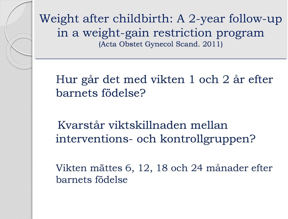 2011) Hur går det med vikten 1 och 2 år efter barnets födelse?