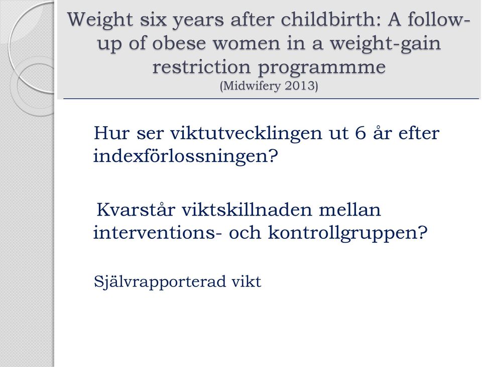 viktutvecklingen ut 6 år efter indexförlossningen?