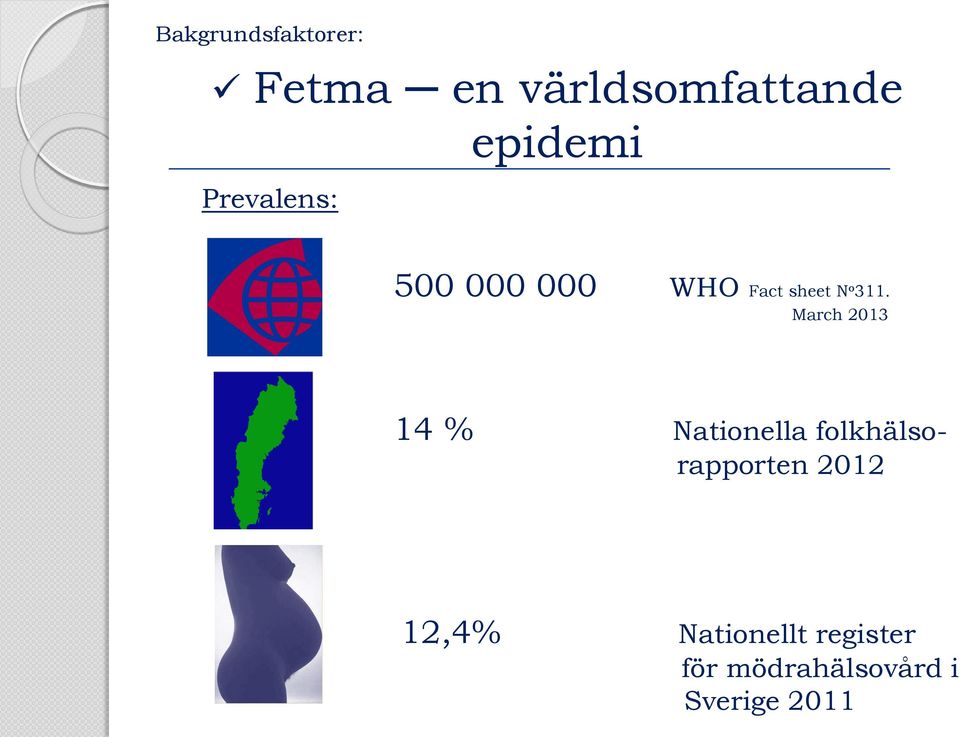 March 2013 14 % Nationella folkhälsorapporten 2012