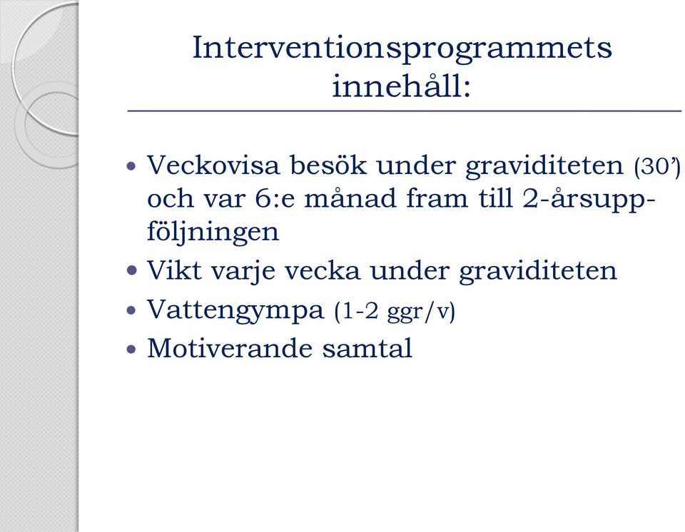 till 2-årsuppföljningen Vikt varje vecka under