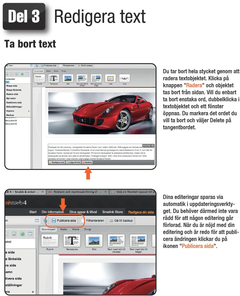 Vill du enbart ta bort enstaka ord, dubbelklicka i textobjektet och ett fönster öppnas.