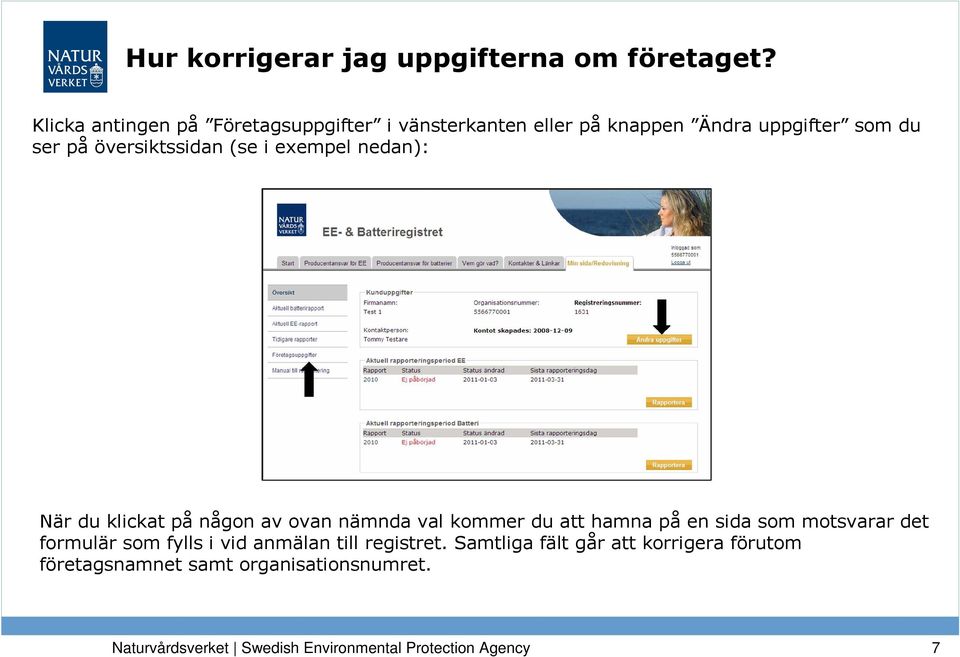 (se i exempel nedan): När du klickat på någon av ovan nämnda val kommer du att hamna på en sida som motsvarar det