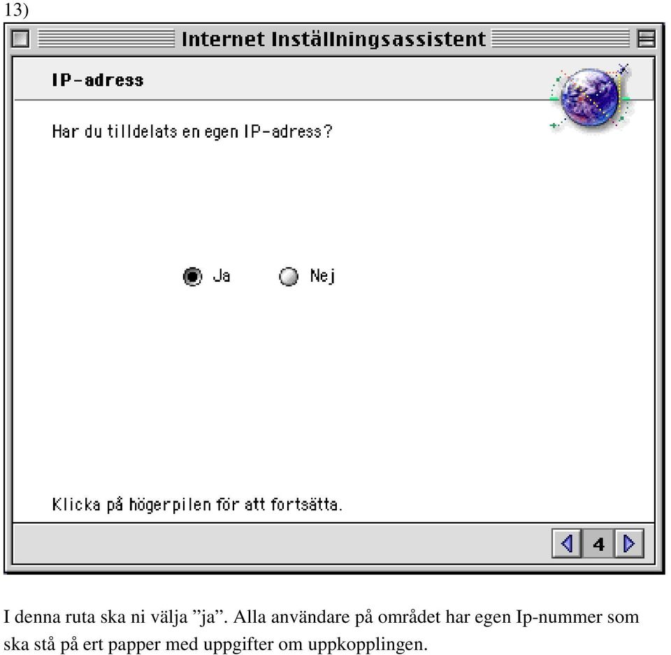 egen Ip-nummer som ska stå på ert