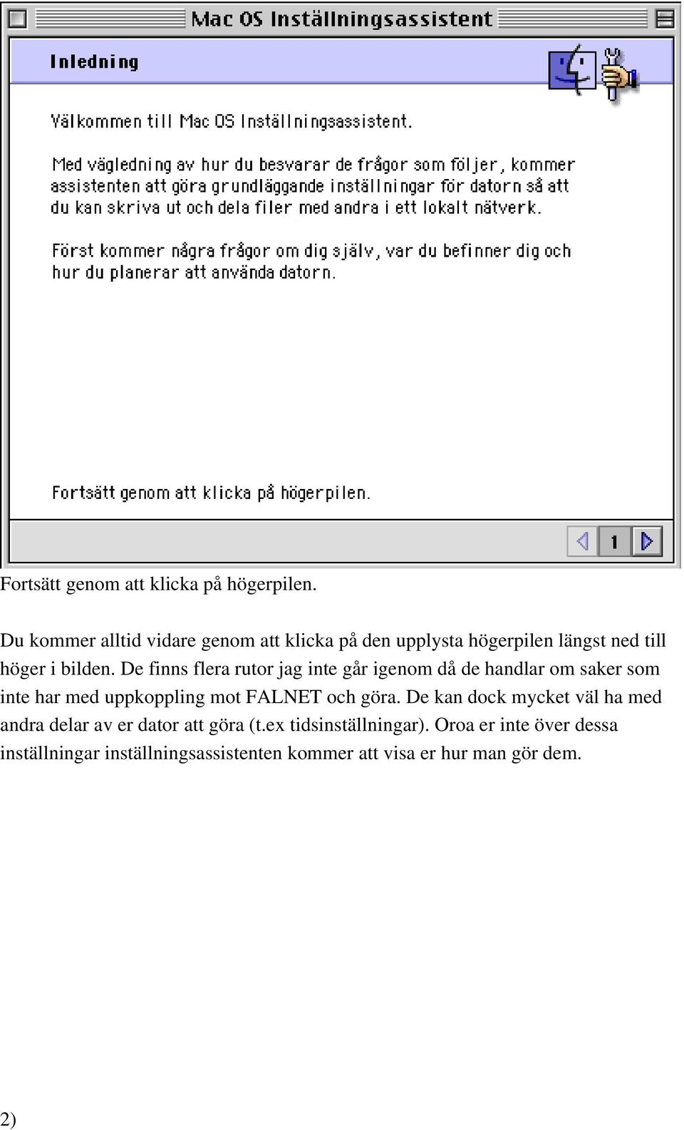 De finns flera rutor jag inte går igenom då de handlar om saker som inte har med uppkoppling mot FALNET och