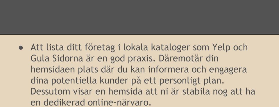 Däremotär din hemsidaen plats där du kan informera och engagera dina