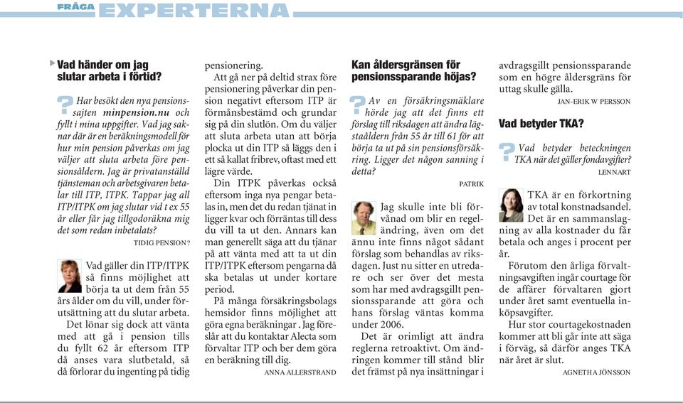 Tappar jag all ITP/ITPK om jag slutar vid t ex 55 år eller får jag tillgodoräkna mig det som redan inbetalats? TIDIG PENSION?