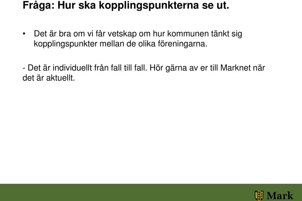 kopplingspunkter mellan de olika föreningarna.