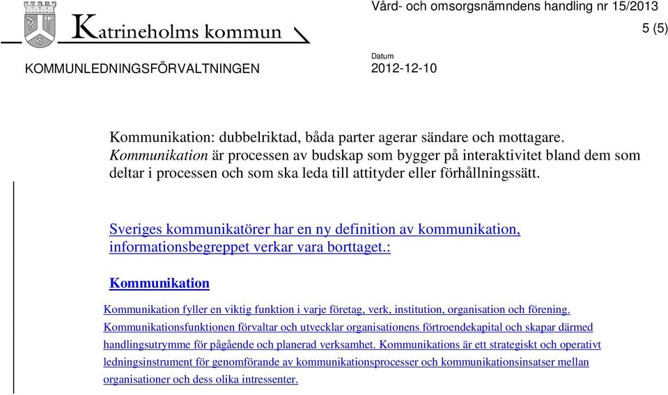 Sveriges kommunikatörer har en ny definition av kommunikation, informationsbegreppet verkar vara borttaget.