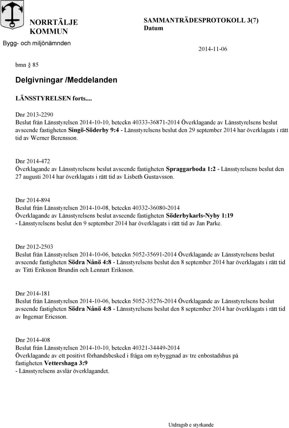 2014 har överklagats i rätt tid av Werner Berensson.