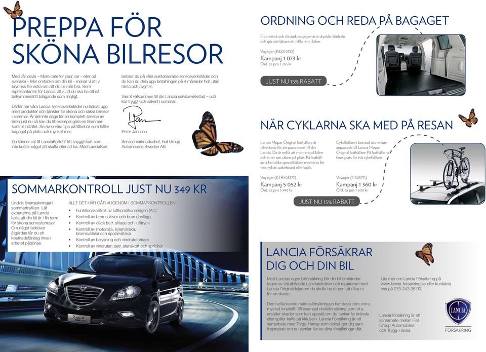 Som representanter för Lancia vill vi att du ska ha ett så bekymmersfritt bilägande som möjligt.